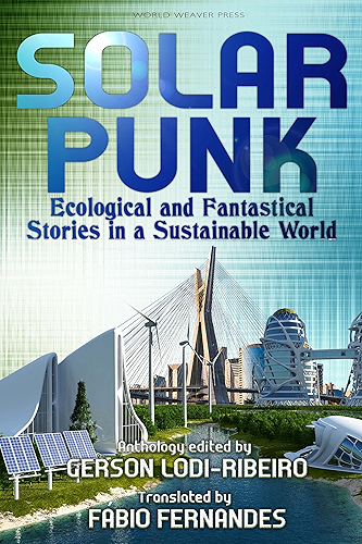 Download Solarpunk: Ecological and Fantastical Stories in a Sustainable World (English Edition) PDF