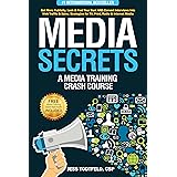 Media Secrets: A Media Training Crash Course: Get More Publicity, Look & Feel Your Best AND Convert Interviews Into Web Traff