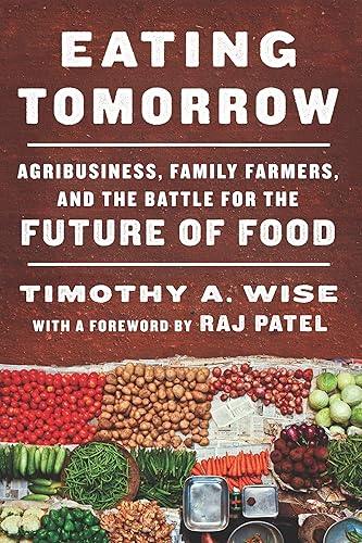 Download Eating Tomorrow: Agribusiness, Family Farmers, and the Battle for the Future of Food PDF