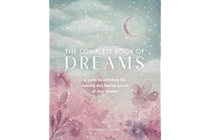 The Complete Book of Dreams: A Guide to Unlocking the Meaning and Healing Power of Your Dreams (Complete Illustrated Encyclop