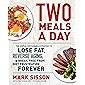 Two Meals a Day: The Simple, Sustainable Strategy to Lose Fat, Reverse Aging, and Break Free from Diet Frustration…