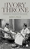 The Ivory Throne : Chronicles of the House of Travancore
