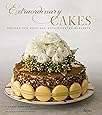 Extraordinary Cakes: Recipes for Bold and Sophisticated Desserts