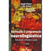 Introdução à programacao neurolinguística: como entender e influenciar as pessoas