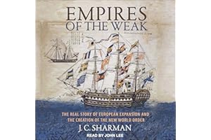 Empires of the Weak: The Real Story of European Expansion and the Creation of the New World