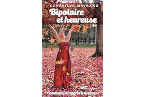 Bipolaire et heureuse: Témoignage d'une résilience face à la bipolarité, les troubles alimentaires et l'agoraphobie (French E