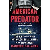 American Predator: The Hunt for the Most Meticulous Serial Killer of the 21st Century