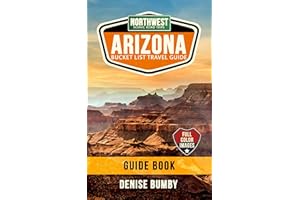 ARIZONA BUCKET LIST TRAVEL GUIDE NORTHWEST SCENIC ROAD TRIPS: Route Details to Epic Desert, Canyon & Water Destinations. Basi