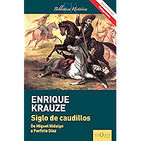Siglo de caudillos (Edición revisada): Biografía política de México (1810-1910) (Spanish Edition) book cover Siglo de caudillos (Edición revisada): Biografía política de México (1810-1910) (Spanish Edition) book cover