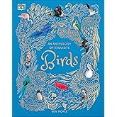 An Anthology of Exquisite Birds (DK Children's Anthologies)