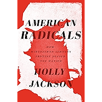 American Radicals: How Nineteenth-Century Protest Shaped the Nation book cover