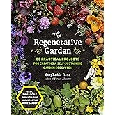 The Regenerative Garden: 80 Practical Projects for Creating a Self-sustaining Garden Ecosystem