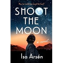 Amazon.com: Shoot the Moon: 9780593543887: Arsén, Isa: Books