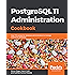 PostgreSQL 11 Administration Cookbook: Over 175 recipes for database administrators to manage enterprise databases