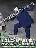 Big Money Agenda: Democracy on the Brink