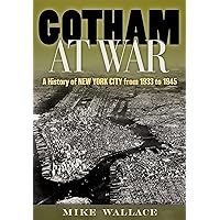 Gotham at War: A History of New York City from 1933 to 1945