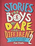 Stories for Boys Who Dare to Be Different 2: Even More True Tales of Amazing Boys Who Changed the World