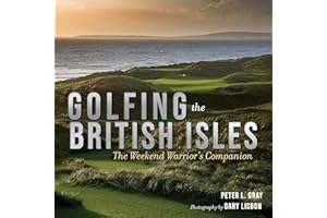 Golfing the British Isles: The Weekend Warrior's Companion