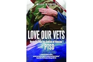 Love Our Vets: Restoring Hope for Families of Veterans with PTSD: 2nd Edition