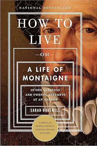 Download How to Live: Or A Life of Montaigne in One Question and Twenty Attempts at an Answer- PDF