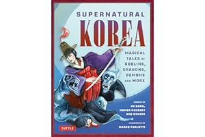 Supernatural Korea: Magical Tales of Goblins, Dragons, Demons and More
