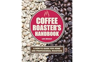 Coffee Roaster's Handbook: A How-To Guide for Home and Professional Roasters