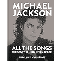 Michael Jackson: All the Songs: The Story Behind Every Track book cover
