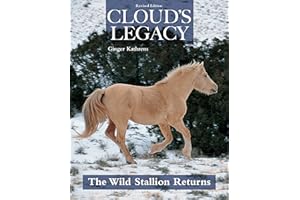 Cloud's Legacy: The Wild Stallion Returns, Revised Edition (CompanionHouse Books) The Saga of Cloud Continues - Companion Book to the PBS Nature Documentary Following the Wild Horses of the Arrowheads