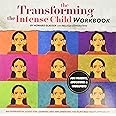 Transforming the Intense Child: An Experiential Guide for Learning and Implementing the Nurtured Heart Approach