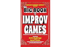 The Big Book of Improv Games: A compendium of performance-based short-form games (The Big Book of Improv Series)