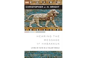 Hearing the Message of Habakkuk: Living by Faith in a Violent World