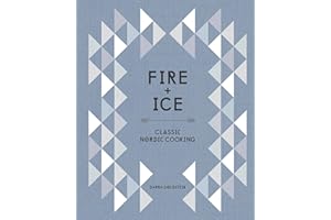Fire and Ice: Classic Nordic Cooking [A Cookbook]