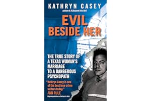 Evil Beside Her: The True Story of a Texas Woman's Marriage to a Dangerous Psychopath