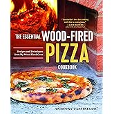 The Essential Wood Fired Pizza Cookbook: Recipes and Techniques From My Wood Fired Oven