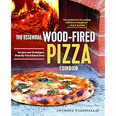 The Essential Wood Fired Pizza Cookbook: Recipes and Techniques From My Wood Fired Oven