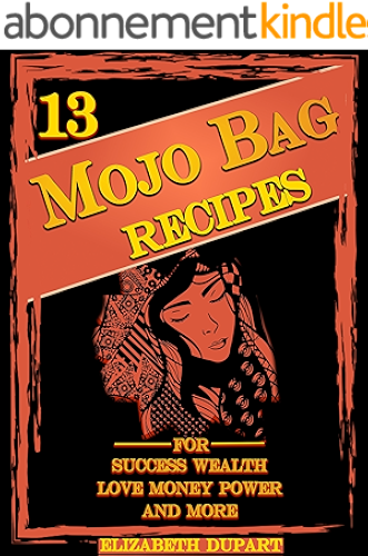 Download 13 Easy Mojo Bag Recipes: For Success Wealth Love Money Power and More (English Edition) PDF