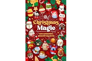 Christmas Magic: Mini Amigurumi Crochet Delights: Festive Gifts and Ornaments for the Holiday Season