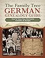 The Family Tree German Genealogy Guide: How to Trace Your Germanic Ancestry in Europe