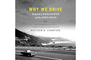 Why We Drive: Toward a Philosophy of the Open Road