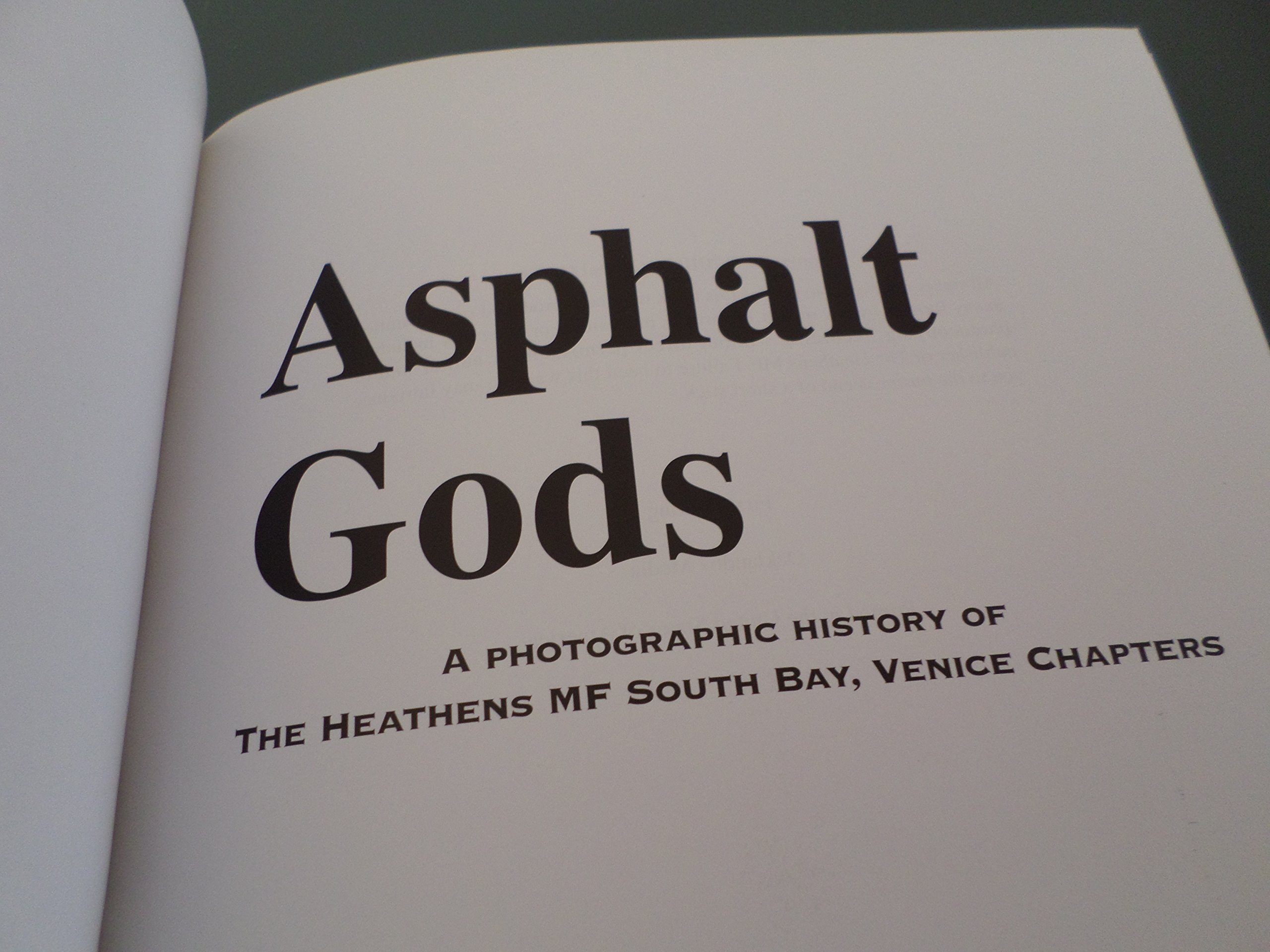 Asphalt Gods A Photographic History Of The Heathens Mf South Bay Venice Chapters Griffin Gabriel Heathen Rick Jerry Thorpe Amazon Com Books