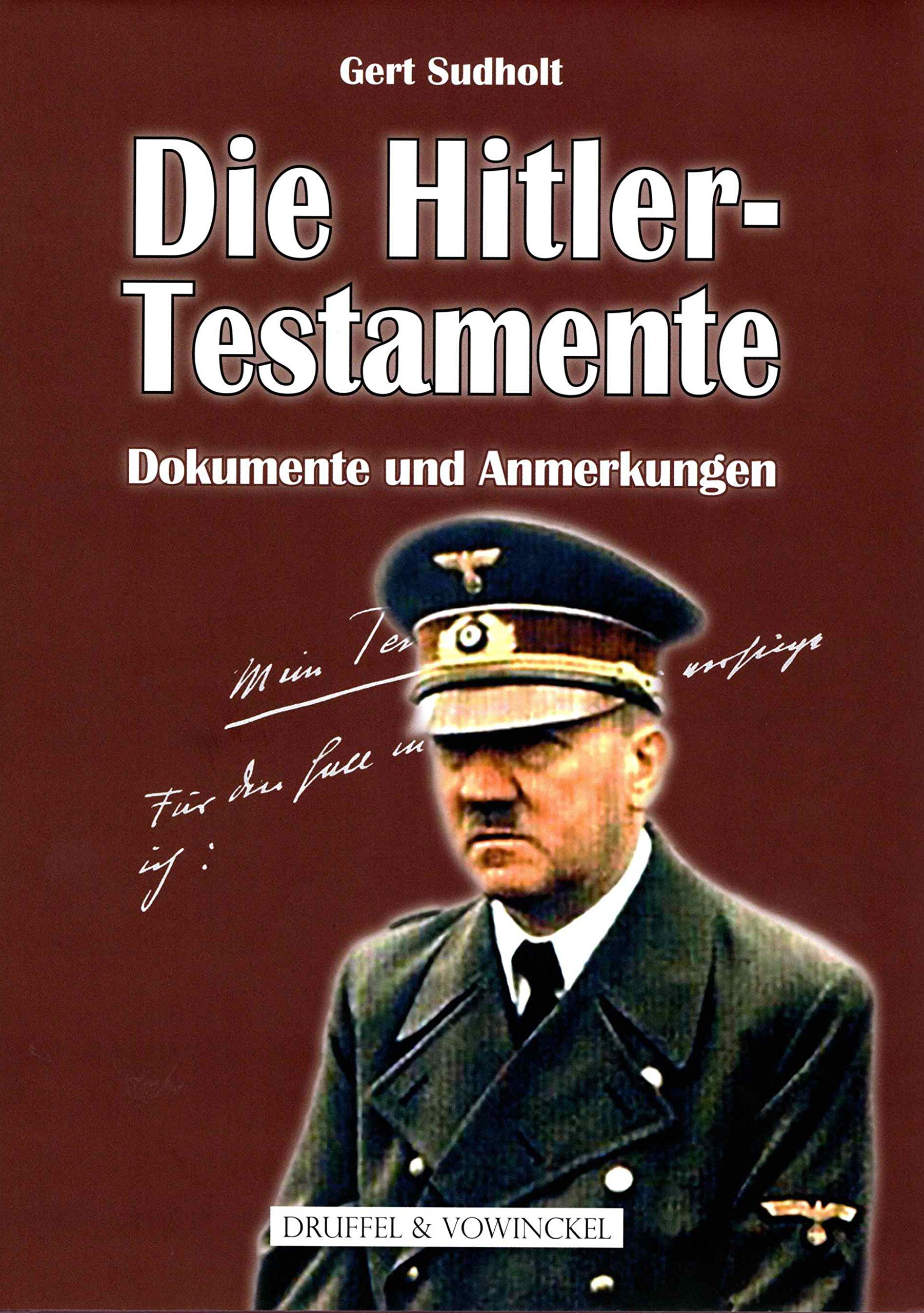 Adolf Hitlers Drei Testamente Fur Den Fall Meines Todes Verfuge Ich Ein Zeitdokument Amazon De Sudholt Gert Hg Bucher