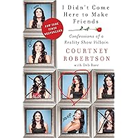 I Didn't Come Here to Make Friends: Confessions of a Reality Show Villain