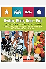 Swim, Bike, Run--Eat: The Complete Guide to Fueling Your Triathlon Kindle Edition