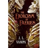 The Exorcism of Faeries (Morbid Realities)