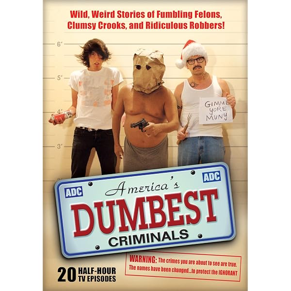 The World's Dumbest Criminals: Outrageously True Stories of
