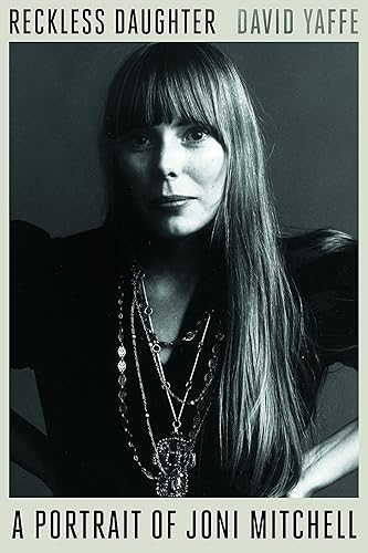 Download Reckless Daughter: A Portrait of Joni Mitchell PDF