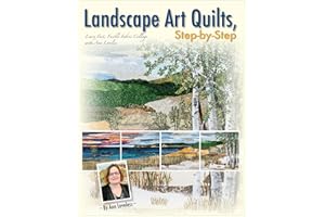 Landscape Art Quilts, Step-by-Step: Learn Fast, Fusible Fabric Collage with Ann Loveless