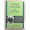 Loving Someone with PTSD: A Practical Guide to Understanding and Connecting with Your Partner after Trauma (The New Harbinger