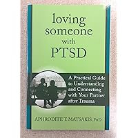 Loving Someone with PTSD: A Practical Guide to Understanding and Connecting with Your Partner after Trauma (The New Harbinger