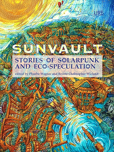 Download Sunvault: Stories of Solarpunk and Eco-Speculation (English Edition) PDF